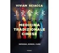 Medicina tradizionale cinese. Impieghi, rimedi, cure