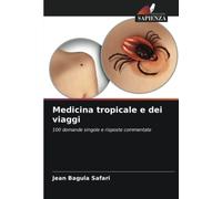 Medicina tropicale e dei viaggi: 100 domande singole e risposte commentate