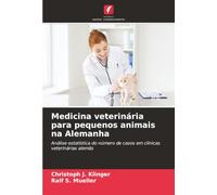 Medicina veterinária para pequenos animais na Alemanha: Análise estatística do número de casos em clínicas veterinárias alemãs