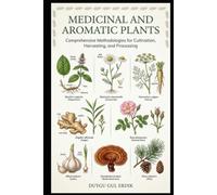 MEDICINAL AND AROMATIC PLANTS: Comprehensive Methodologies for Cultivation, Harvesting, and Processing