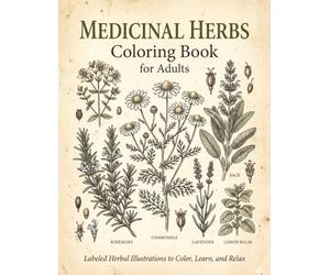 Medicinal Herbs Coloring Book for Adults: Labeled Herbal Illustrations to Color, Learn, and Relax