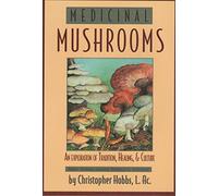 Medicinal Mushrooms: An Exploration of Tradition, Healing, & Culture