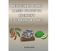 Medicinal Plant based foods To Identify Coloring Book 3: For Adults And Teens