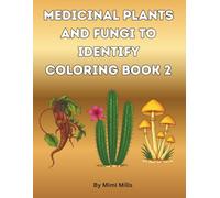 Medicinal Plants And Fungi To Identify Coloring Book 2: For Adults And Teens