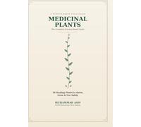 Medicinal Plants: The Complete Science Based Guide to 50 Healing Plants
