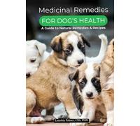 Medicinal Remedies for Dog's Health: A Guide to Natural Remedies & Recipes