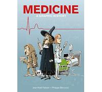 Medicine: A Graphic History