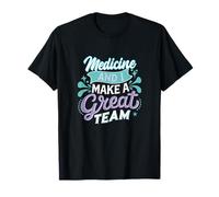 Medicine And I Make a Great Team Orgoglioso Doctor Life Citazione Maglietta