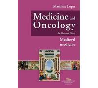 Medicine and oncology. An illustrated history. Vol. 3: Medieval Medicine