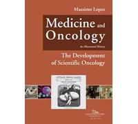 Medicine and oncology. An illustrated history. Vol. 6: The Development of Scientific Oncology