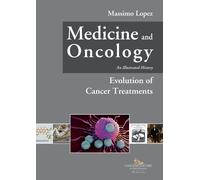 Medicine and oncology. An illustrated history. Vol. 7 - Lopez Massimo