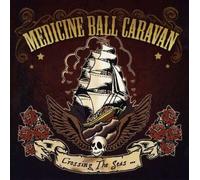 MEDICINE BALL CARAVAN - CROSSING THE SEAS..