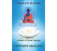 MEDICINE BUDDHA: Nature Of Pure Energy ULTIMATE HEALING