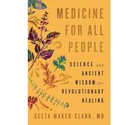 Medicine for All People: Science and Ancient Wisdom for Revolutionary Healing