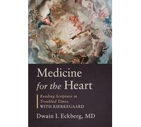 Medicine for the Heart: Reading Scripture in Troubled Times, With Kierkegaard