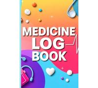 MEDICINE LOG BOOK: A Simple Planner to Track Your Medicines - Morning, Afternoon & Night AND Keep Your Medicine Schedule Clear, Safe & Well-Organized