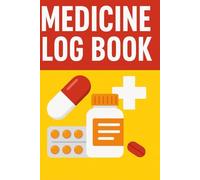 Medicine Log Book: Simple & Easy-to-Use 6x9 Medical Tracker for Prescriptions, Over-the-Counter Pills, and Vitamins