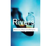 Medicine, Magic and Religion: Medicine, Magic and Religion (Routledge Classics): The Fitzpatrick Lectures Delivered Before the Royal College of Physicians of London in 1915 and 1916