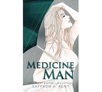 Medicine Man: 1 - A. Kent Saffron