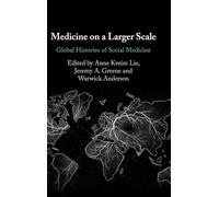 Medicine on a Larger Scale: Global Histories of Social Medicine