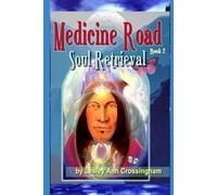 Medicine Road - Soul Retrieval: The Shamanic Journey