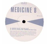 Medicine8 - Gimme What You've Got/Rocks