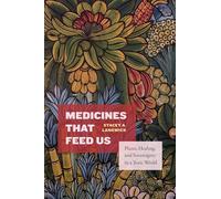 Medicines That Feed Us: Plants, Healing and Sovereignty in a Toxic World