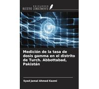 Medición de la tasa de dosis gamma en el distrito de Turch. Abbottabad, Pakistán