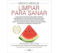 Médico Médium. Limpiar para sanar: Planes curativos para sanar eccemas, ansiedad, depresión, acné, enfermedad de Lyme, problemas intestinales, niebla ... endometrosis, enfermedades autoinmunes y más