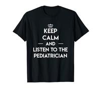 Medico pediatrico Keep Calm E Ascolta Il Pediatra Maglietta