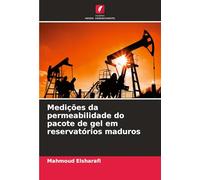 Medições da permeabilidade do pacote de gel em reservatórios maduros