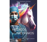 MÉDICOS Y UNICORNIOS: Seres mitológicos con poderes curativos