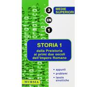 Medie superiori - 3 in 1 - Storia 1 dalla preistoria ai primi due secoli dell'impero Romano: Vol. 1