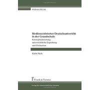 Medienzentrierter Deutschunterricht in der Grundschule: Konzeptualisierung, unte