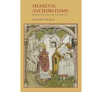 Medieval Anchoritisms: Gender, Space and the Solitary Life: 6