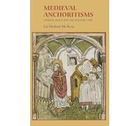 Medieval Anchoritisms: Gender, Space and the Solitary Life: 6