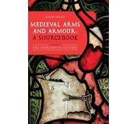 Medieval Arms and Armour: a Sourcebook. Volume I: The Fourteenth Century: 1