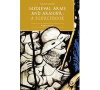 Medieval Arms and Armour: A Sourcebook. Volume III: 1450-1500