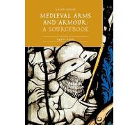Medieval Arms and Armour: A Sourcebook. Volume III: 1450-1500