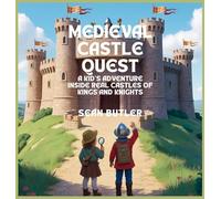 Medieval Castle Quest: A Kid's Adventure Inside Real Castles of Kings and Knights: 5