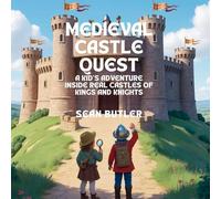 Medieval Castle Quest: A Kid's Adventure Inside Real Castles of Kings and Knights: 5