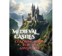 Medieval Castles Coloring Book for Adults & Teens | 100 Majestic Fortress & Palace Designs | Relaxing & Intricate Coloring Pages for Stress Relief: A ... Towers, and Fortresses | Perfect for Fantasy