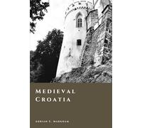 Medieval Croatia: Kingdom, Union, and the Age of Lords