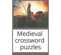 Medieval Crossword Puzzles: Crossword Puzzles with Easy to Read Print about Knights, Castles, Magic and more | 6x9 inches, 120 pages | 60 Puzzles... Gift for Challenges, Relaxation, and travel.