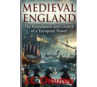 MEDIEVAL ENGLAND: The Foundation and Growth of a European Power