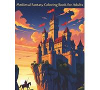 Medieval Fantasy Coloring Book for Adults: Legendary Adventures Featuring Dragons, Elves, Sorcery, and Medieval Quests