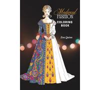 Medieval Fashion Coloring Book: 40 Beautiful Dresses to Inspire Creativity and Calm for Teens and Adults