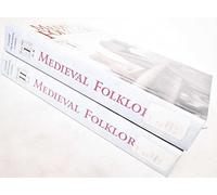 Medieval Folklore: An Encyclopedia of Myths, Legends, Tales, Beliefs, and Customs