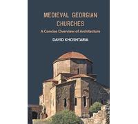 Medieval Georgian Churches: A Concise Overview of Architecture