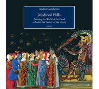 Medieval hells. Painting the world of the dead to guide the society of the...